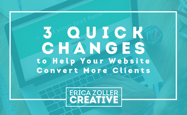 3 Quick Changes to Help Your Website Convert More Clients